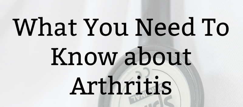 Arthritis Information You Need To Know | Kate the (Almost) Great