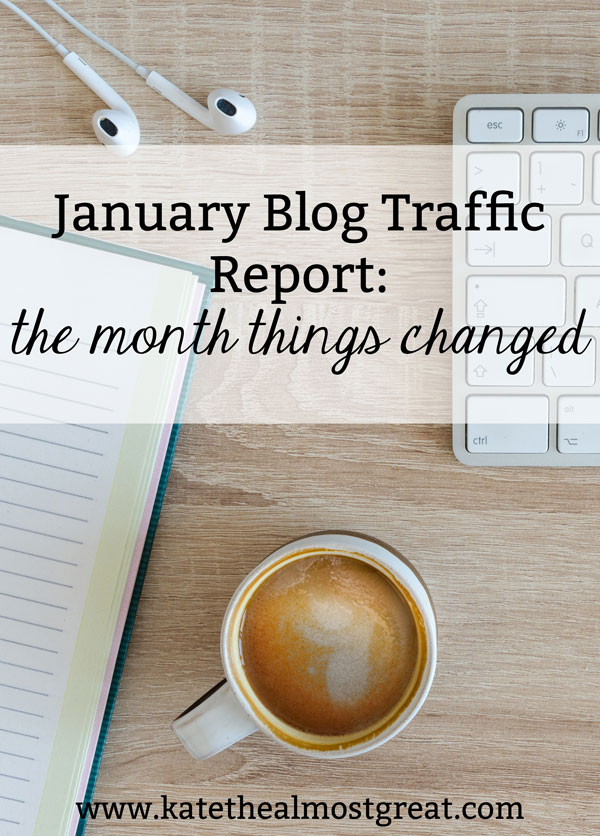 January Blog Traffic Report: The Month Things Changed - Kate the ...
