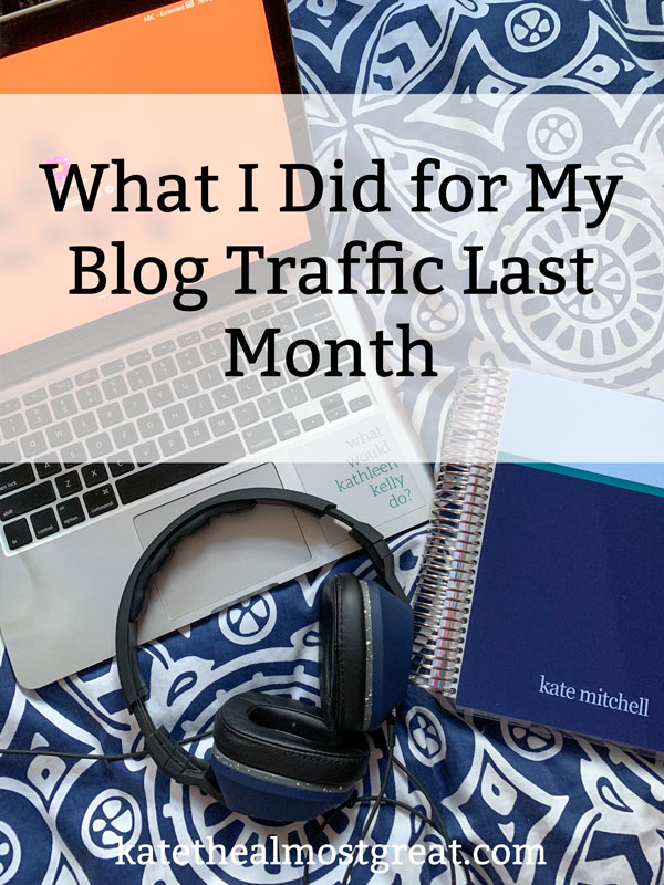 How To Boost Blog Traffic in 2020 | Kate the (Almost) Great, Life + Health