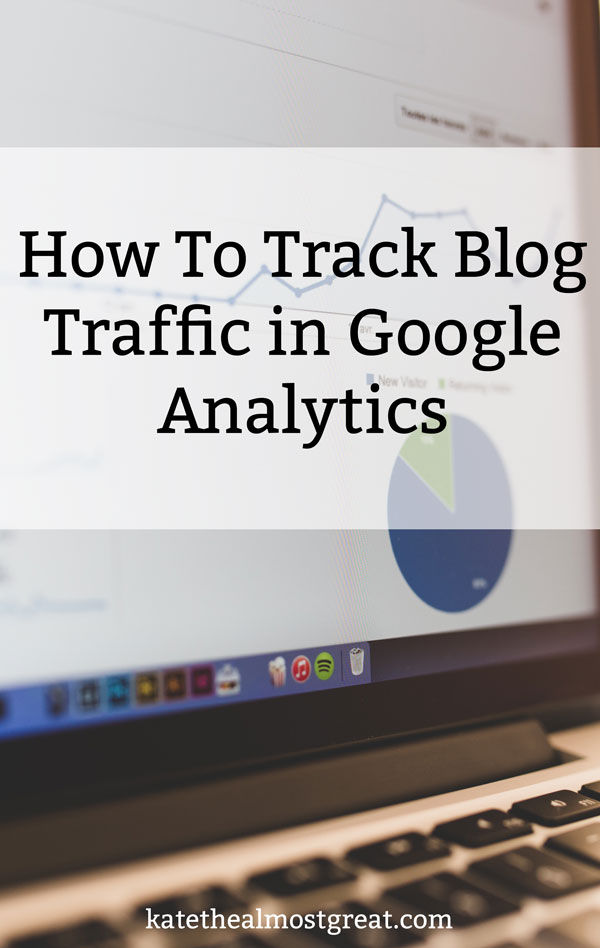 How To Track Blog Traffic In Google Analytics | Life + Health