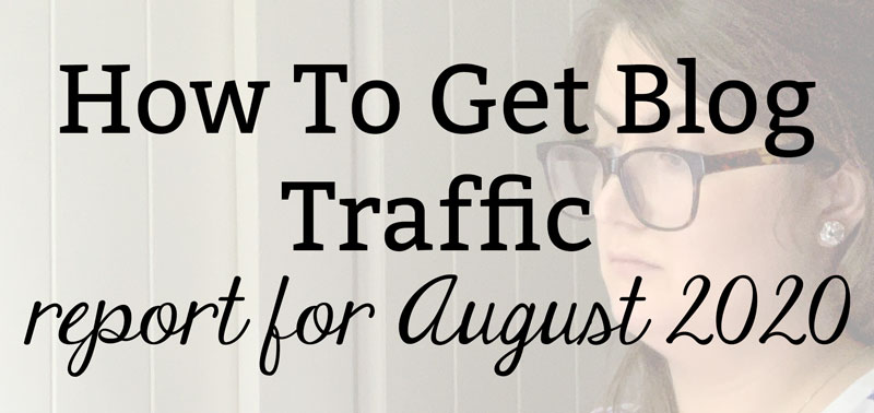 How To Get Blog Traffic: Report for August 2020 | Kate the (Almost) Great