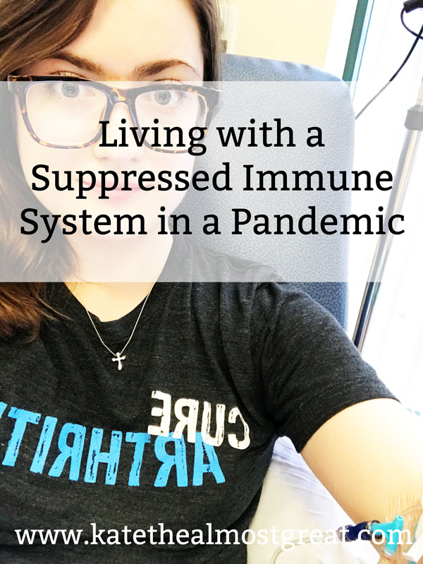 Living with a Suppressed Immune System in a Pandemic - Kate the (Almost ...