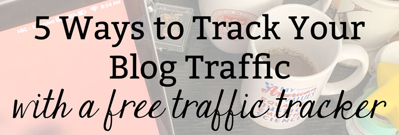 5 Ways to Track Blog Traffic + a Free Traffic Tracker