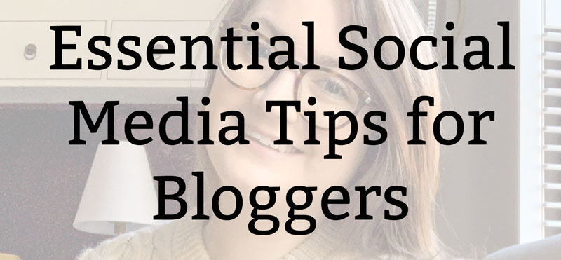 Essential Social Media Tips for Bloggers